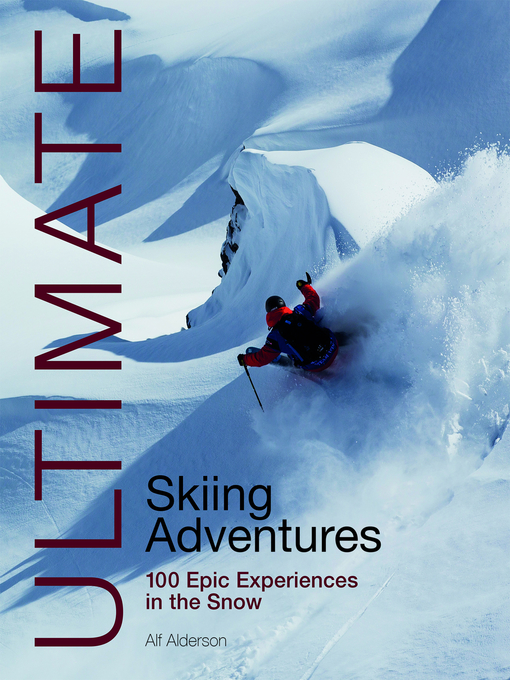 Title details for Ultimate Skiing Adventures by Alf Alderson - Available